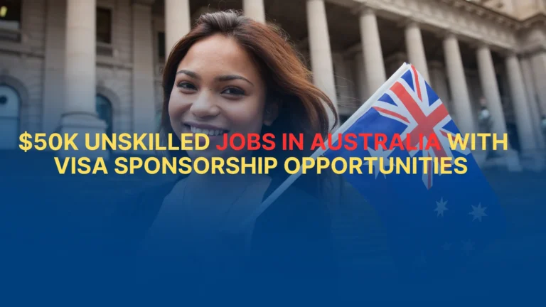 $50k Unskilled Jobs in Australia with Visa Sponsorship Opportunities in 2025