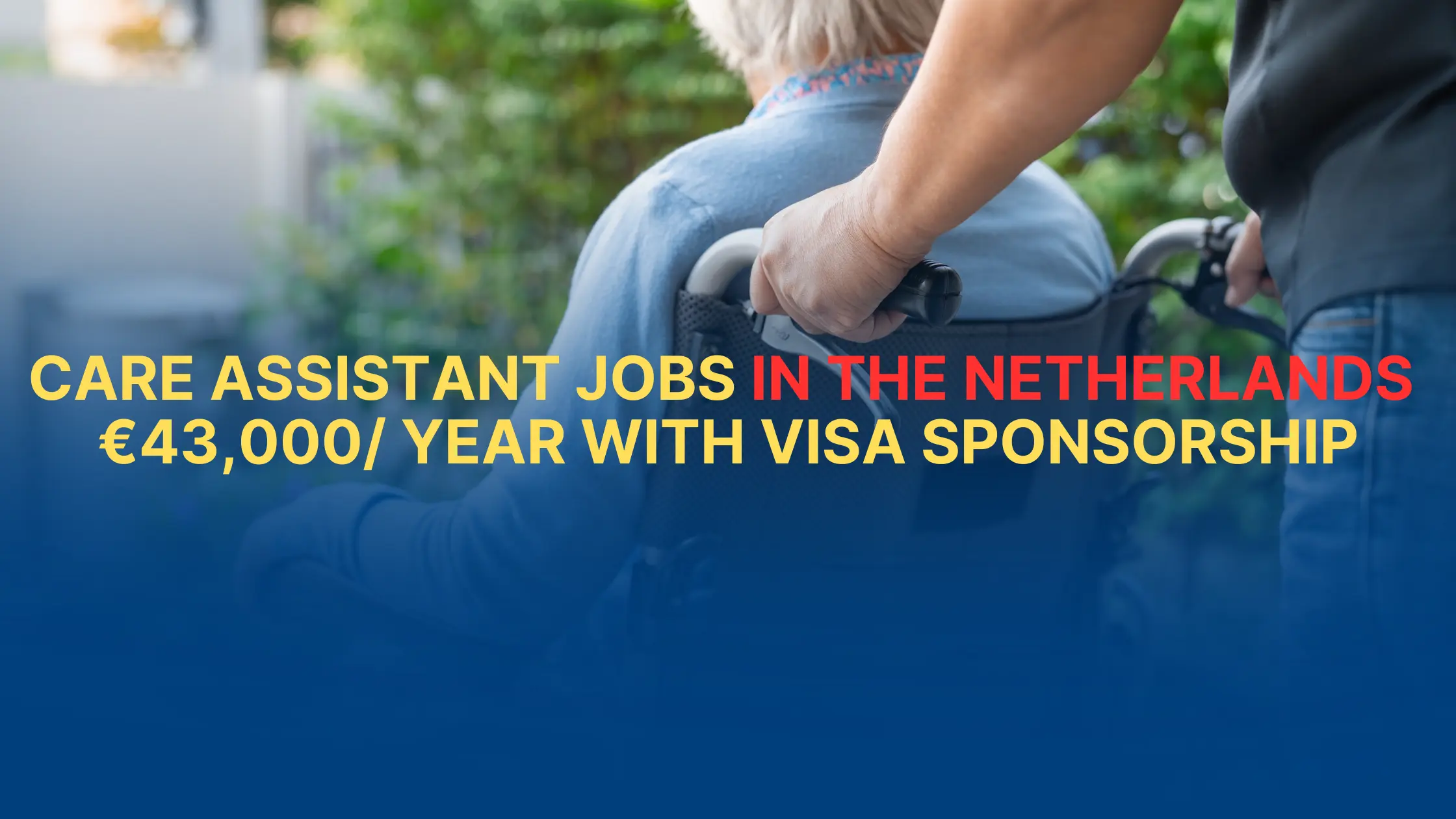 Care Assistant Jobs in the Netherlands 2025 | €43,000/Year with Visa Sponsorship