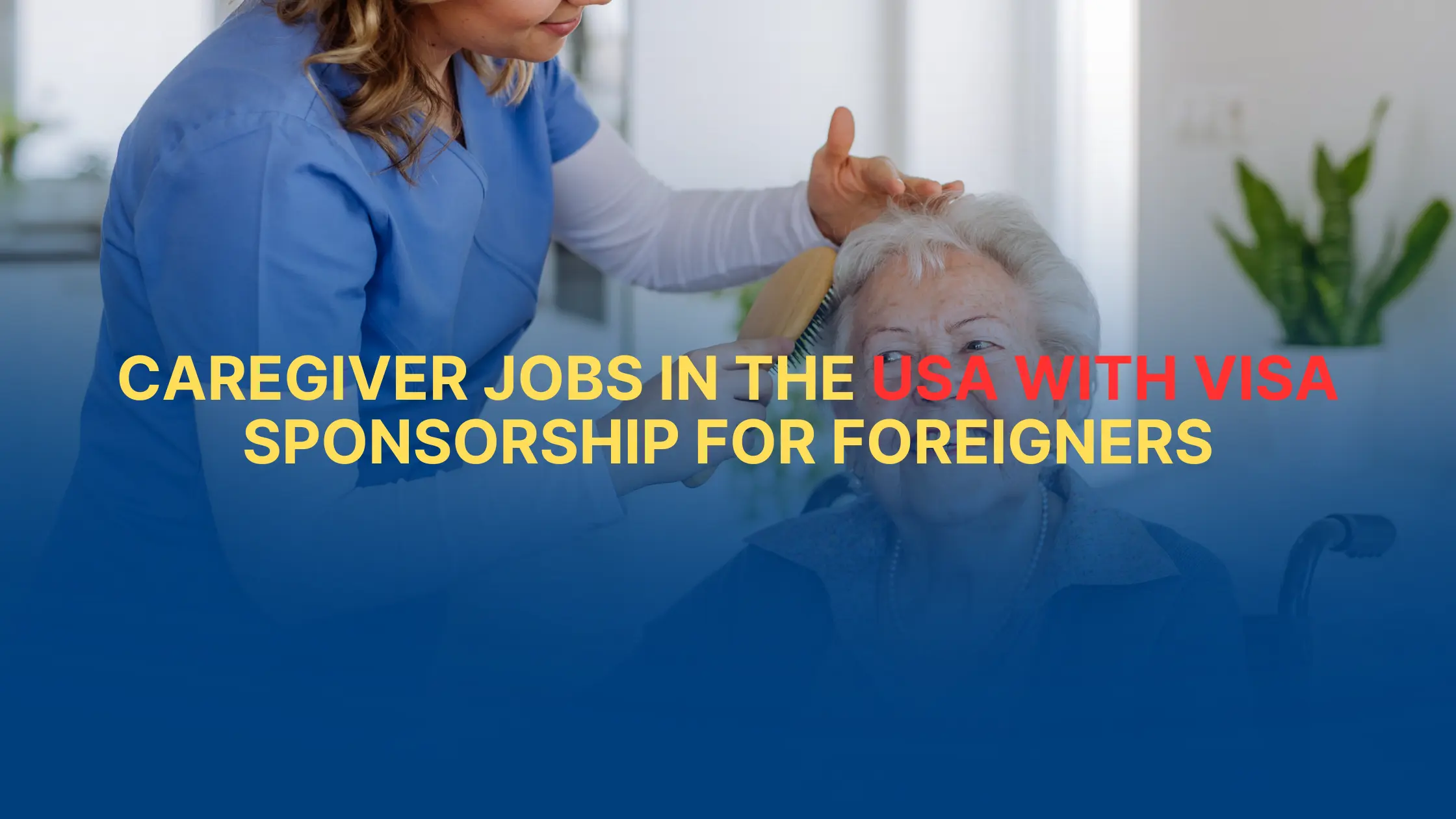 Caregiver Jobs in the USA with Visa Sponsorship for Foreigners